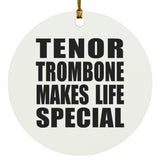 Tenor Trombone Makes Life Special - Circle Ornament