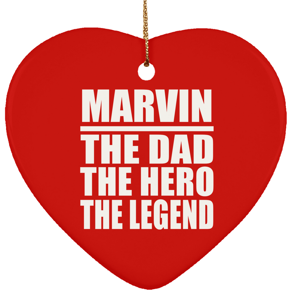 Marvin The Dad The Hero The Legend - Heart Ornament