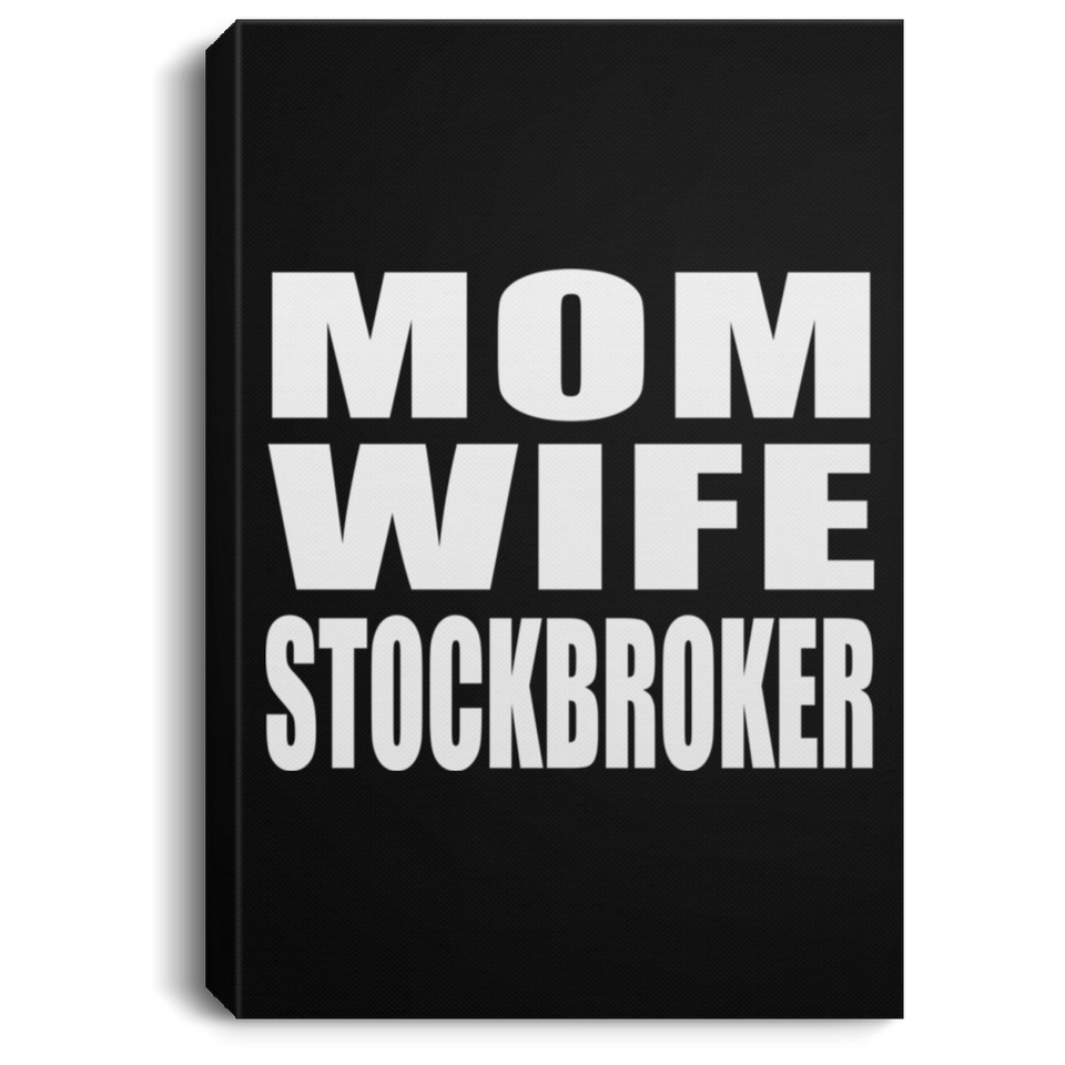 Mom Wife Stockbroker - Canvas Portrait