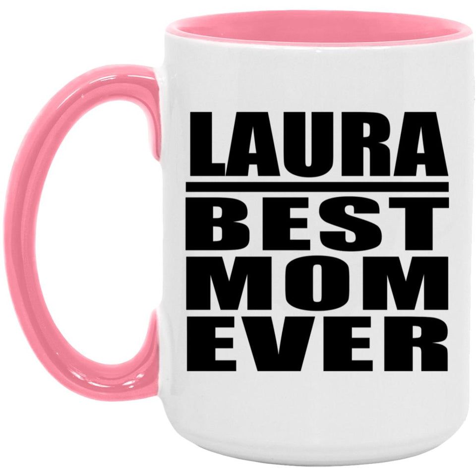 Laura Best Mom Ever - 15oz Accent Mug Pink