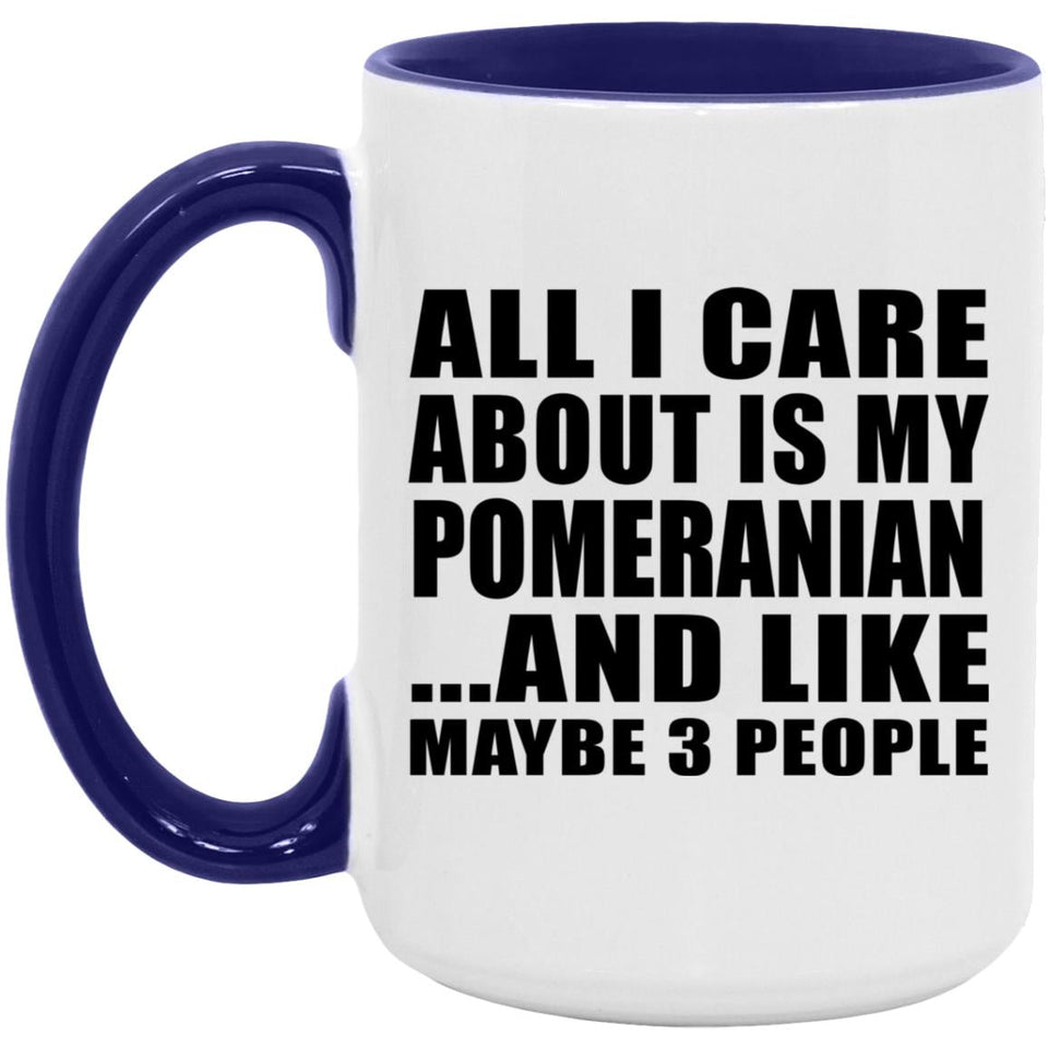 All I Care About Is My Pomeranian - 15oz Accent Mug Purple