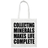 Collecting Minerals Makes Life Complete - Tote Bag White