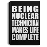 Being Nuclear Technician Makes Life Complete - Canvas Portrait