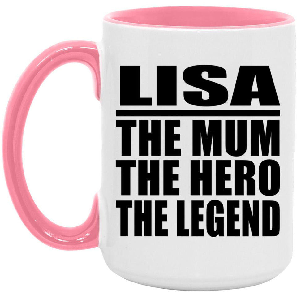 Lisa The Mum The Hero The Legend - 15oz Accent Mug Pink