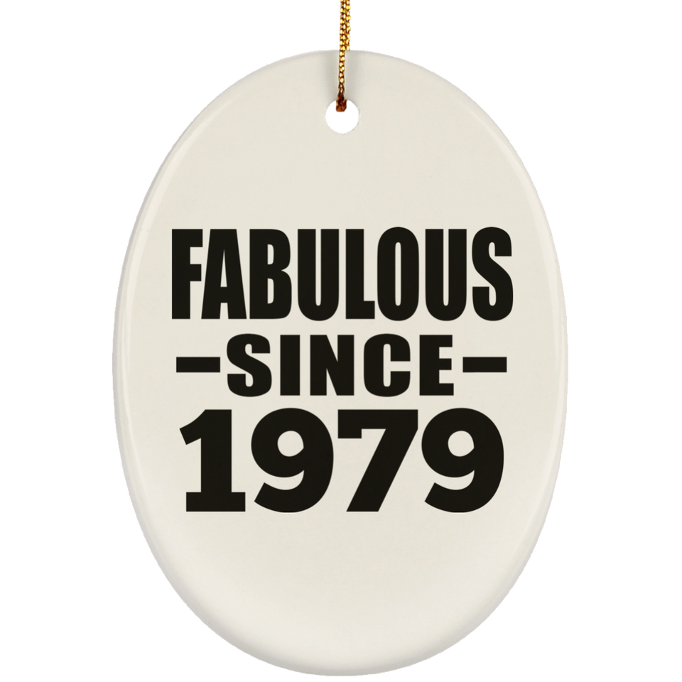 45th Birthday Fabulous Since 1979 - Oval Ornament