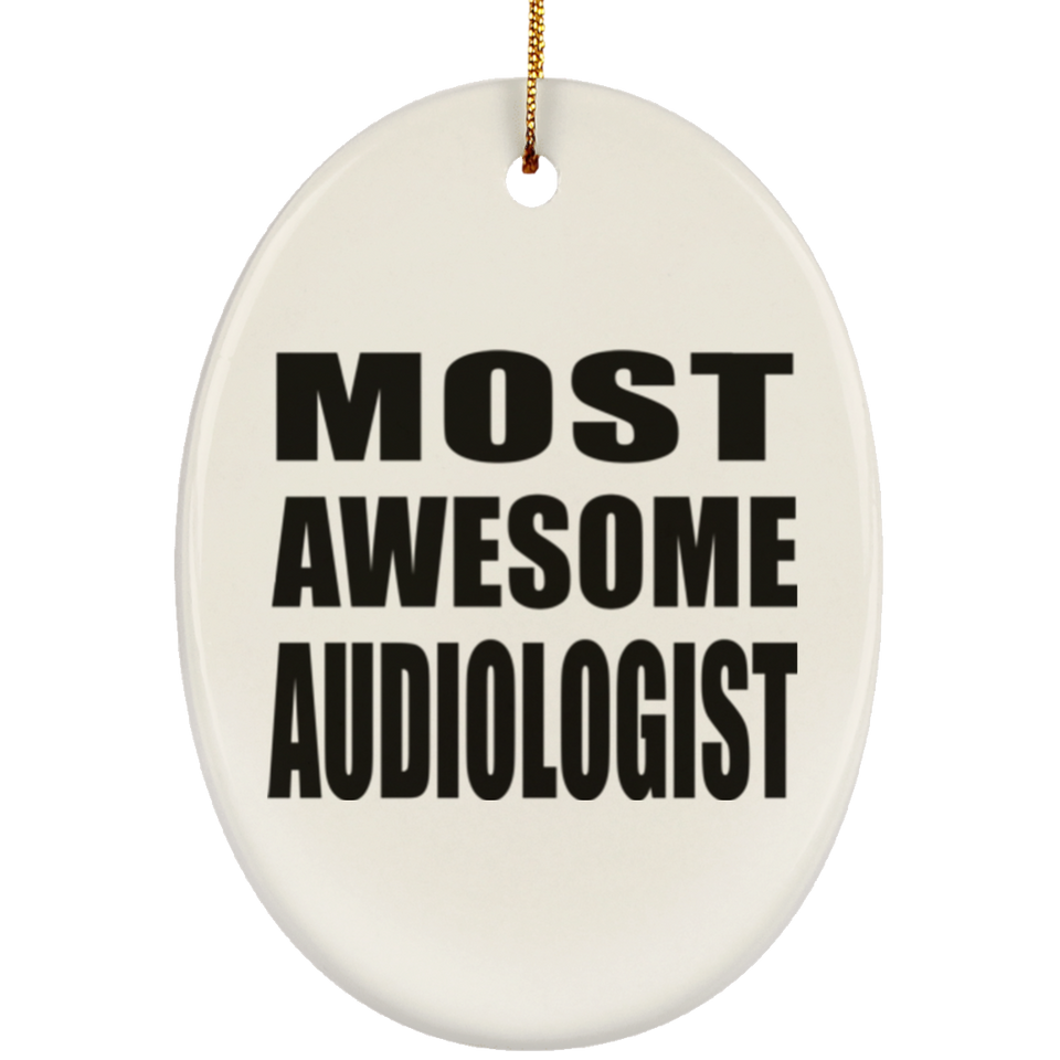 Most Awesome Audiologist - Oval Ornament