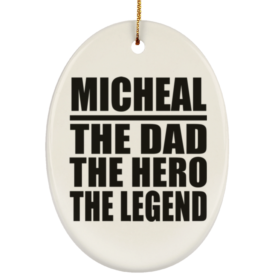 Micheal The Dad The Hero The Legend - Oval Ornament