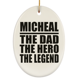 Micheal The Dad The Hero The Legend - Oval Ornament