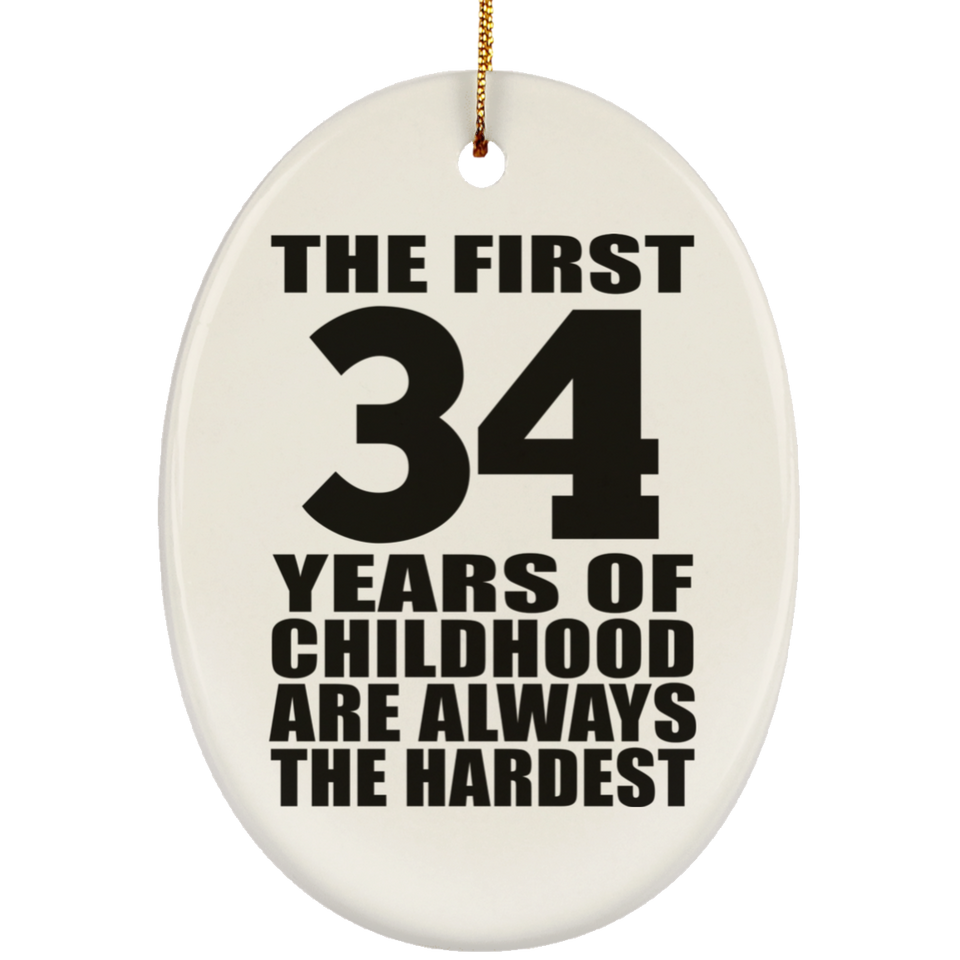 34th Birthday First 34 Years of Childhood Are The Hardest - Oval Ornament