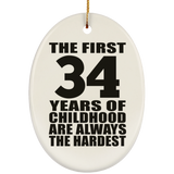 34th Birthday First 34 Years of Childhood Are The Hardest - Oval Ornament