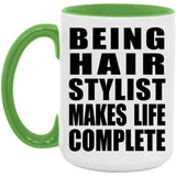 Being Hair Stylist Makes Life Complete - 15oz Accent Mug Green