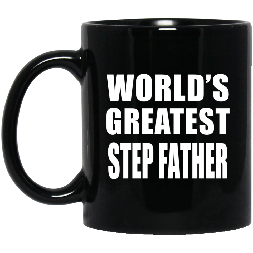 World's Greatest Step Father - 11 Oz Coffee Mug Black