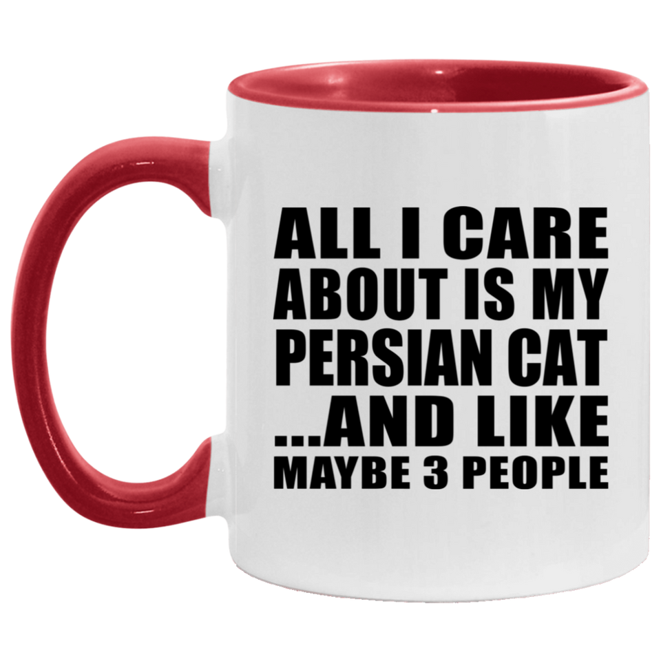 All I Care About Is My Persian Cat - 11oz Accent Mug Red