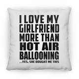 I Love My Girlfriend More Than Hot Air Ballooning - Throw Pillow
