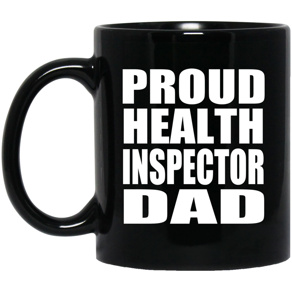 Proud Health Inspector Dad - 11oz Coffee Mug Black