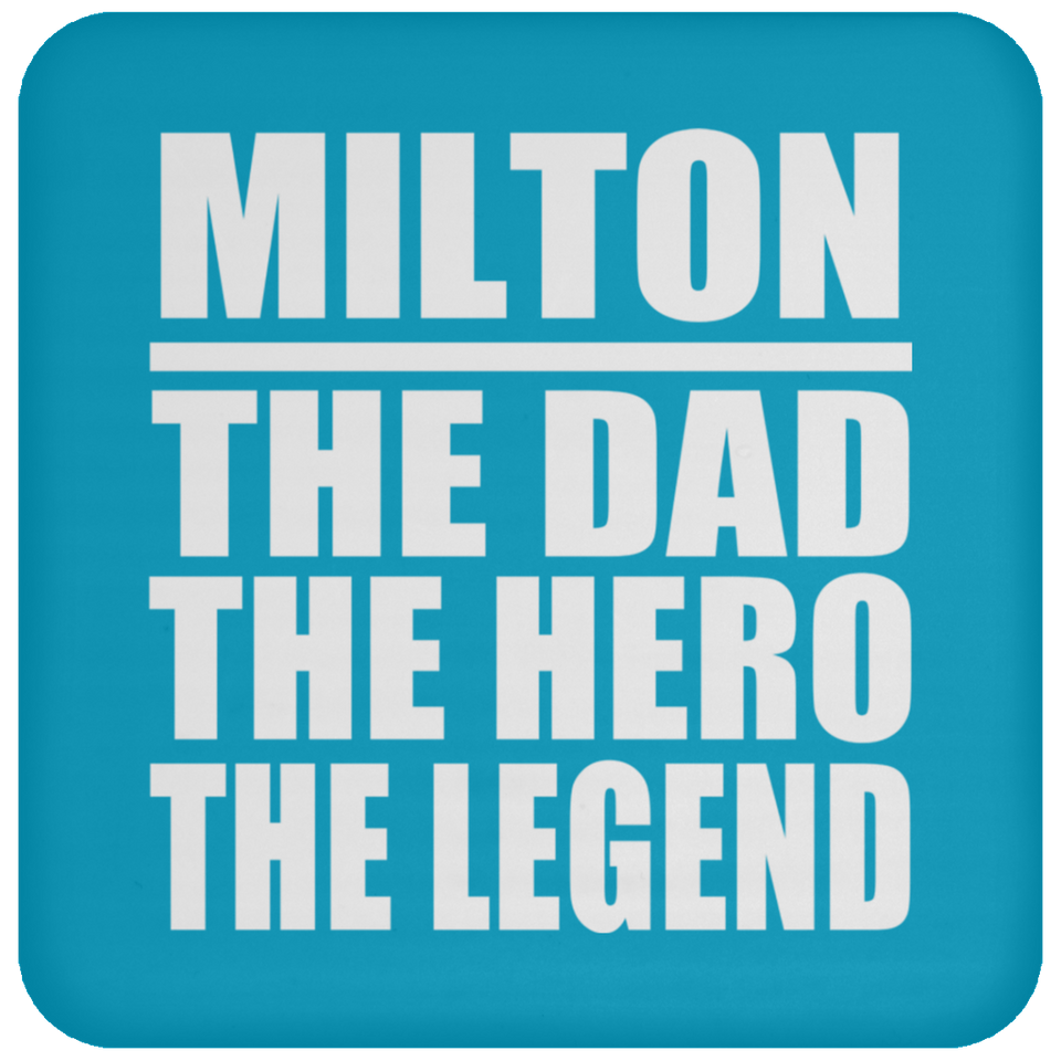 Milton The Dad The Hero The Legend - Drink Coaster