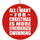 All I Want For Christmas Is More Synchronized Swimming - Circle Ornament