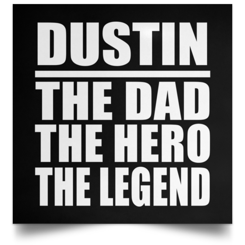 Dustin The Dad The Hero The Legend - Poster Square