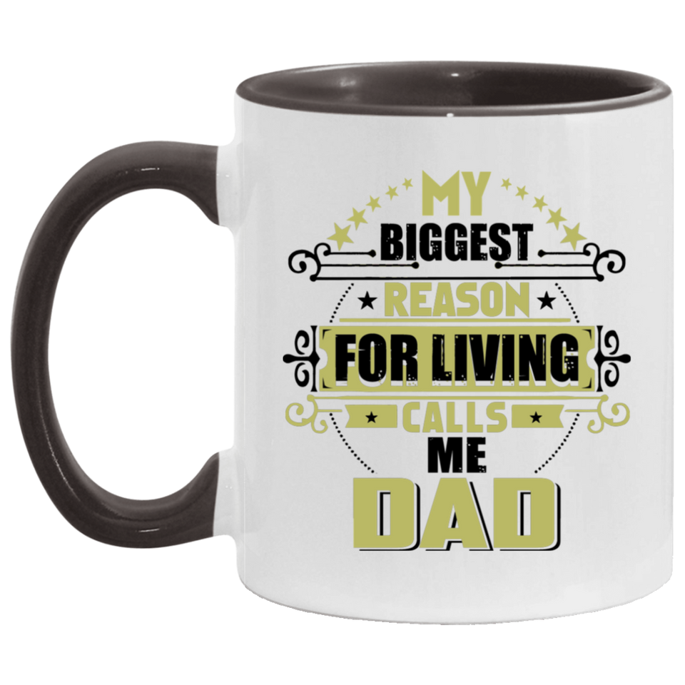 My Biggest Reason For Living Calls Me Dad - 11oz Accent Mug Black