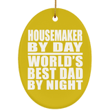 Housemaker By Day World's Best Dad By Night - Oval Ornament