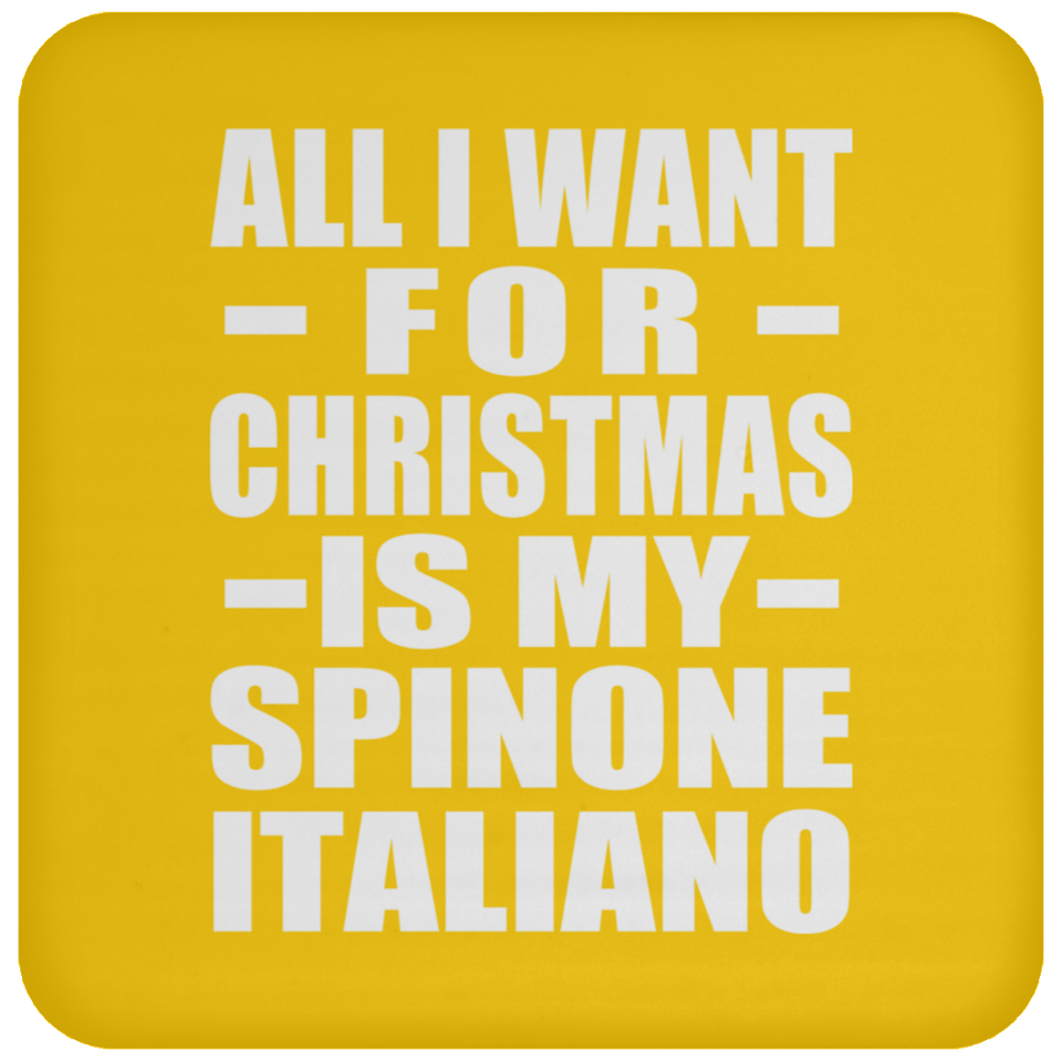 All I Want For Christmas Is My Spinone Italiano - Coaster