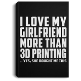 I Love My Girlfriend More Than 3D Printing - Canvas Portrait