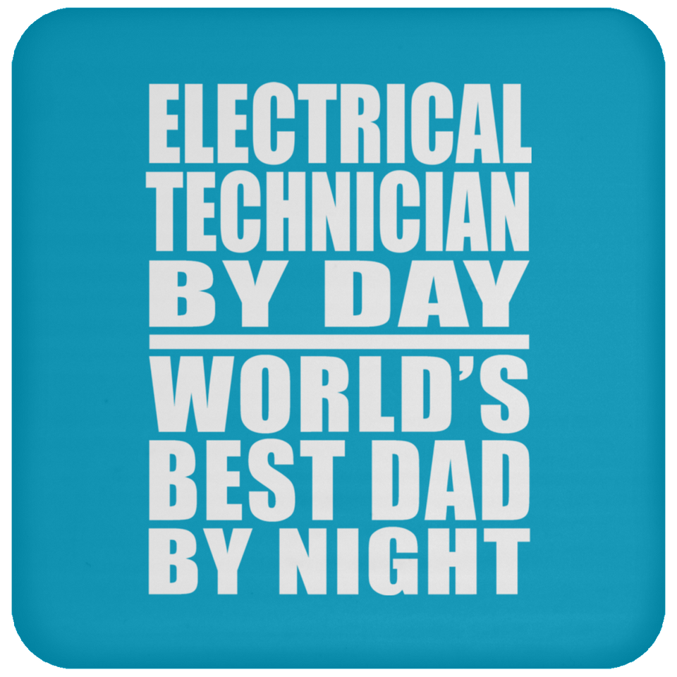 Electrical Technician By Day World's Best Dad By Night - Drink Coaster