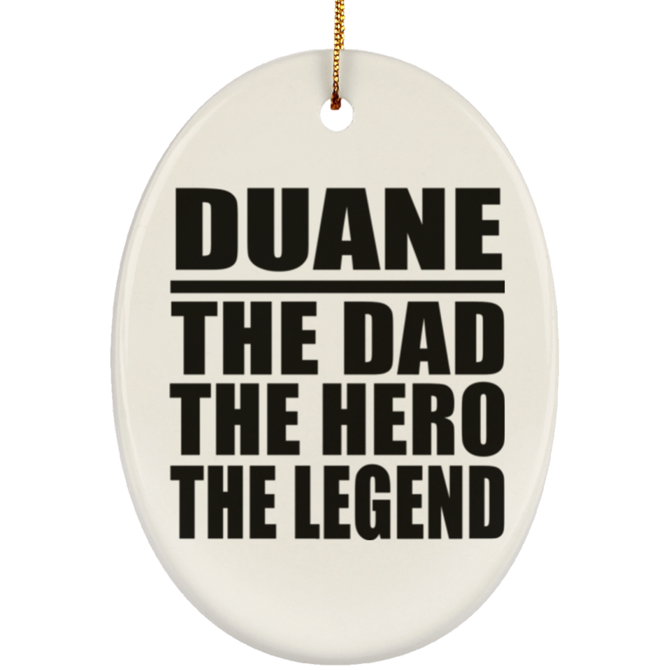 Duane The Dad The Hero The Legend - Oval Ornament