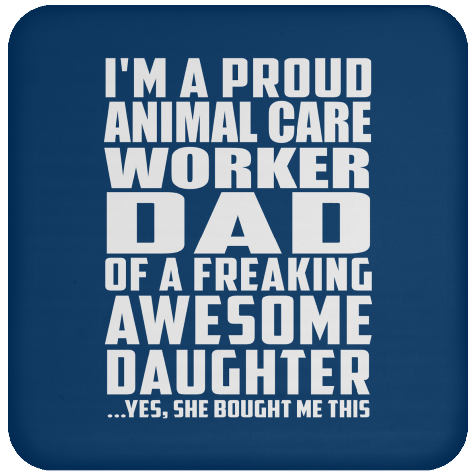 Proud Animal Care Worker Dad Of Awesome Daughter - Drink Coaster