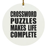 Crossword Puzzles Makes Life Complete - Circle Ornament