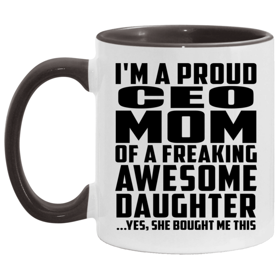 Proud CEO Mom Of Awesome Daughter - 11oz Accent Mug Black