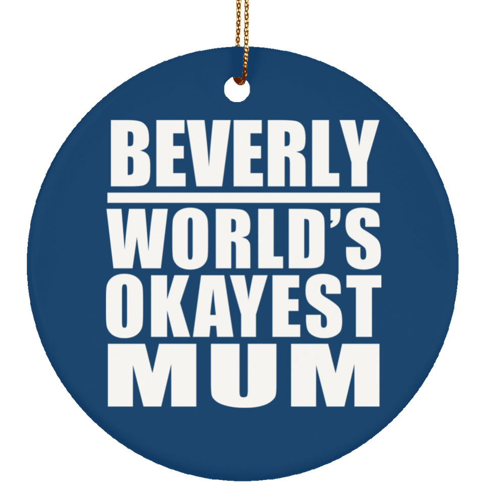 Beverly World's Okayest Mum - Circle Ornament