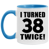 76th Birthday I Turned 38 Twice - 11oz Accent Mug Blue