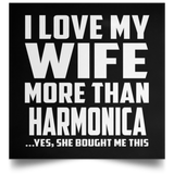 I Love My Wife More Than Harmonica - Poster Square