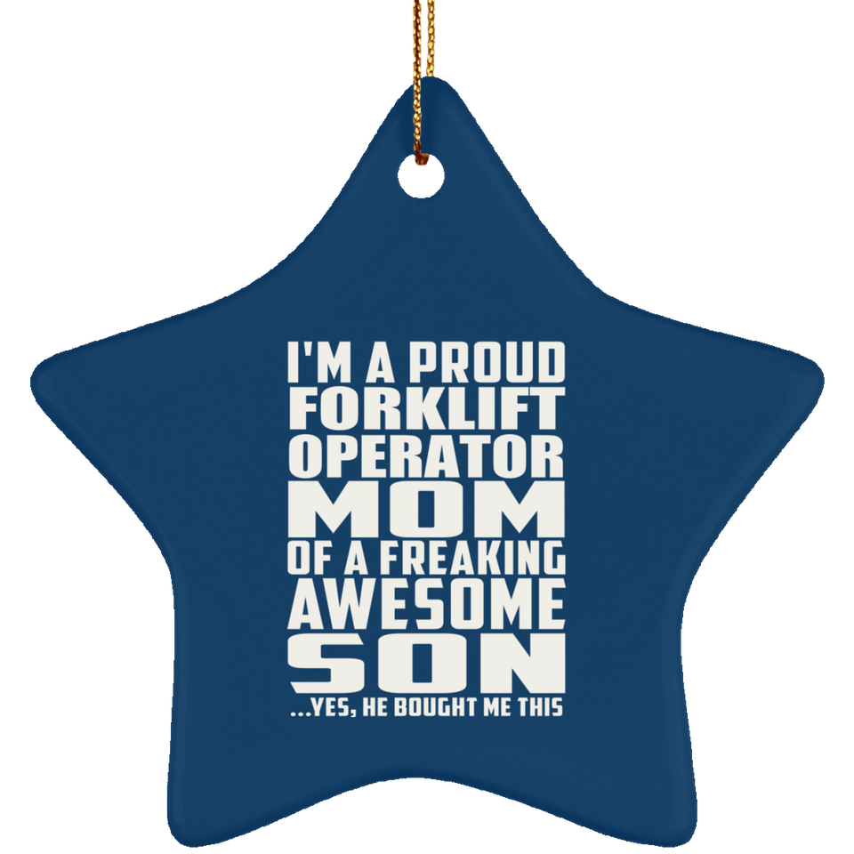 Proud Forklift Operator Mom Of Awesome Son - Star Ornament