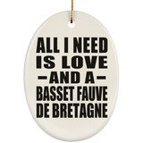All I Need Is Love And A Basset Fauve De Bretagne - Oval Ornament