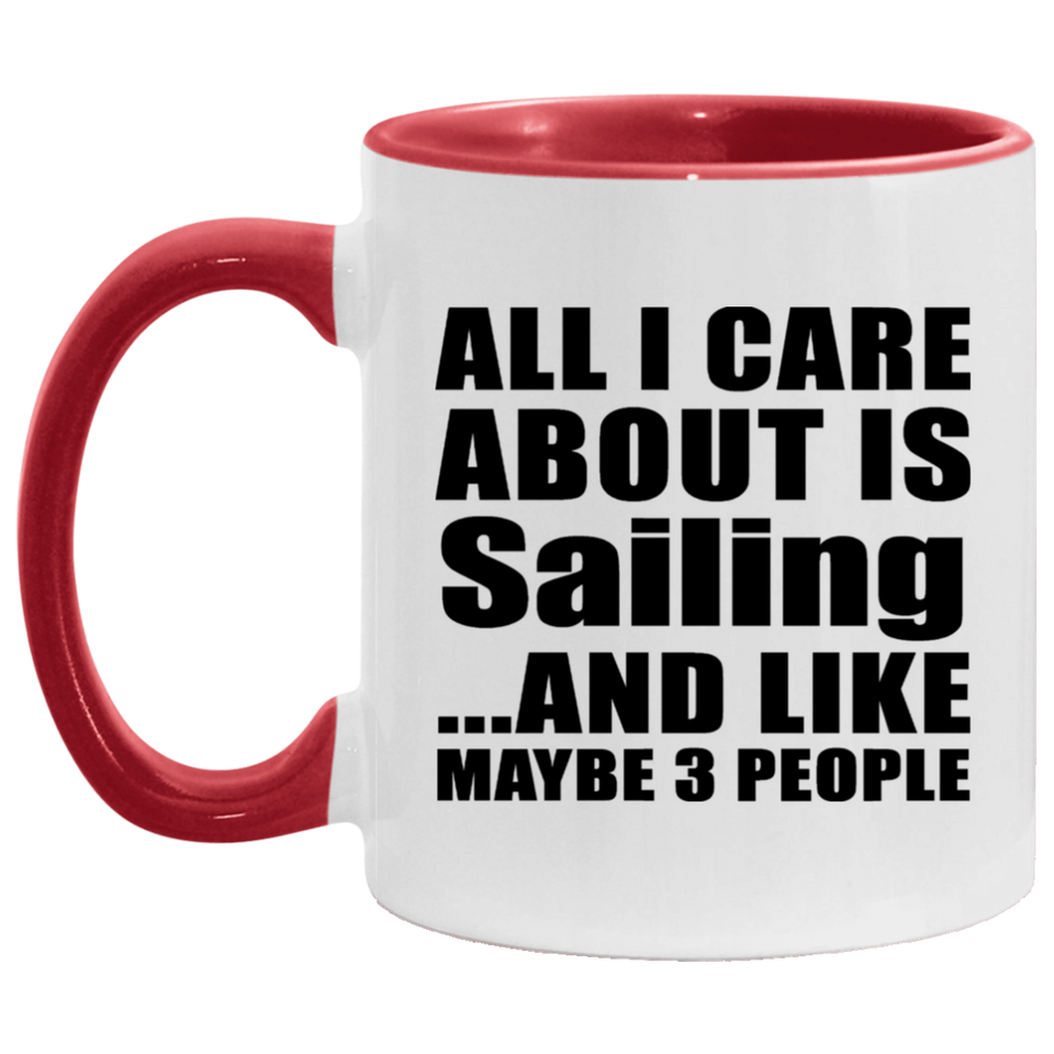 All I Care About Is Sailing - 11oz Accent Mug Red