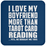 I Love My Boyfriend More Than Tarot Card Reading - Drink Coaster