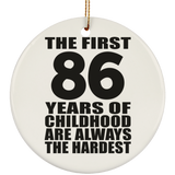 86th Birthday First 86 Years of Childhood Are The Hardest - Circle Ornament