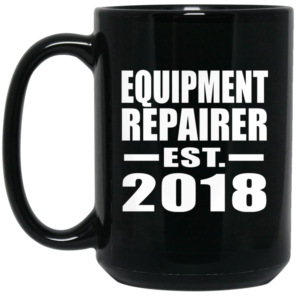 Equipment Repairer Established EST. 2018 - 15 Oz Coffee Mug Black