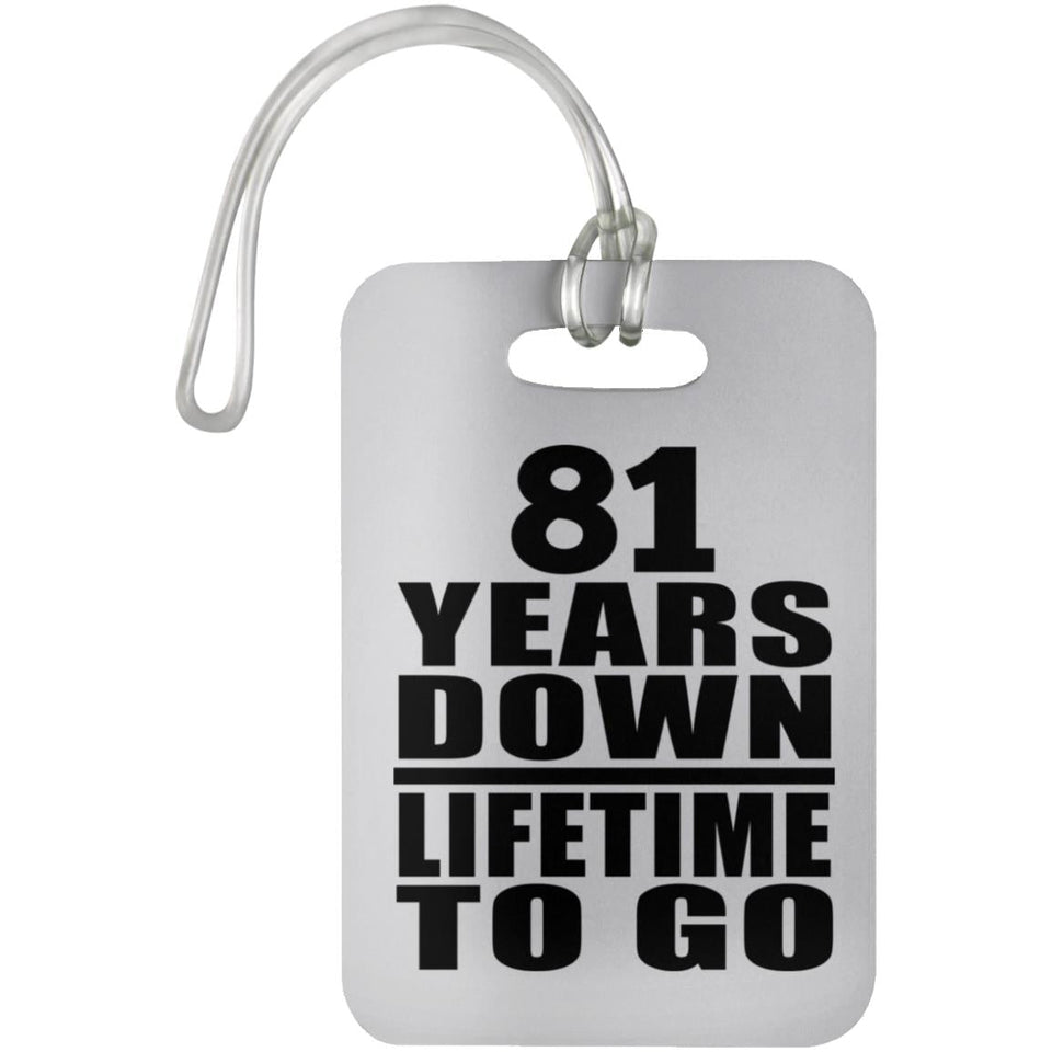 81st Anniversary 81 Years Down Lifetime To Go - Luggage Bag Tag