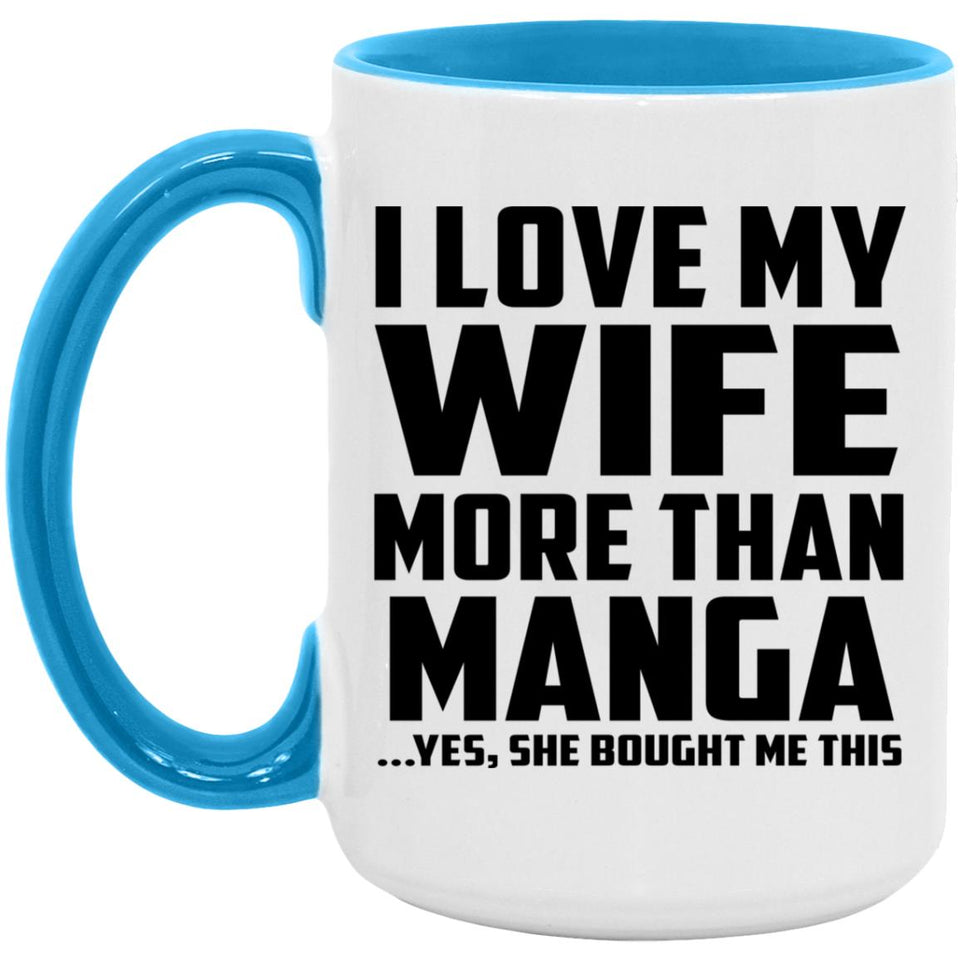 I Love My Wife More Than Manga - 15oz Accent Mug Blue