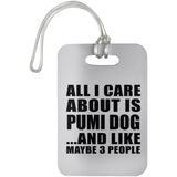 All I Care About Is Pumi Dog - Luggage Bag Tag