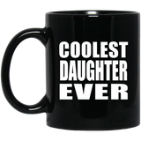 Coolest Daughter Ever - 11 Oz Coffee Mug Black