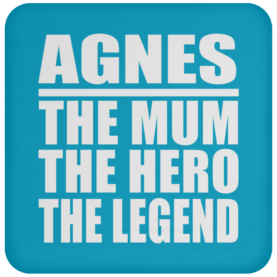 Agnes The Mum The Hero The Legend - Drink Coaster