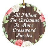 All I Want For Christmas Is More Crossword Puzzles - Circle Ornament A