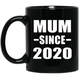Mum Since 2020 - 11oz Coffee Mug Black