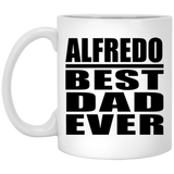 Alfredo Best Dad Ever - 11 Oz Coffee Mug