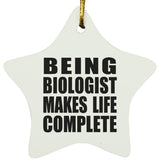 Being Biologist Makes Life Complete - Star Ornament