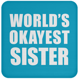 World's Okayest Sister - Drink Coaster